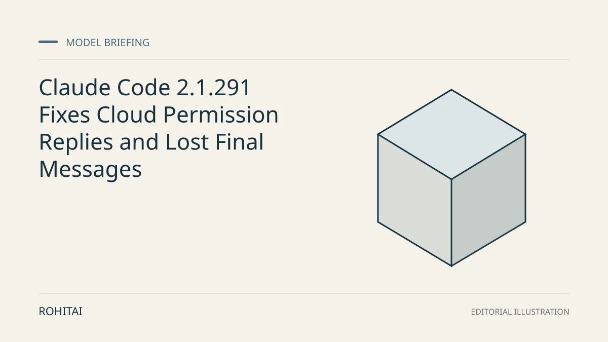 Editorial illustration for Claude Code 2.1.291 Fixes Cloud Permission Replies and Lost Final Messages: a geometric block represents a model release. Not documentary evidence.