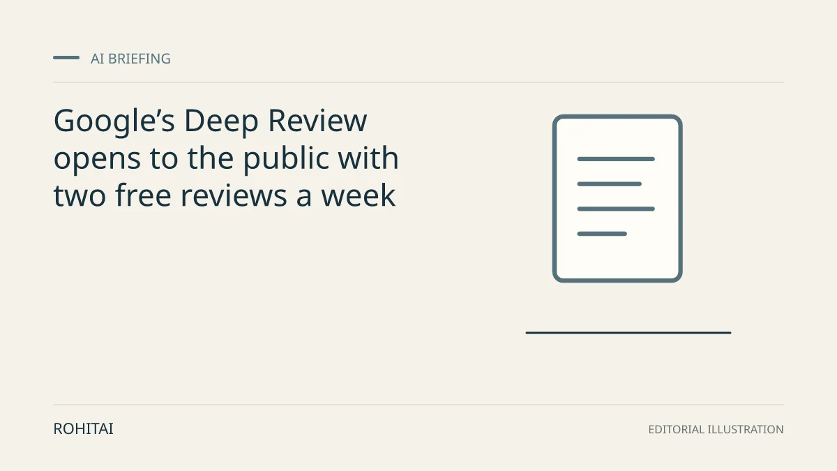 Editorial illustration for Google’s Deep Review opens to the public with two free reviews a week: a document represents the research briefing. Not documentary evidence.