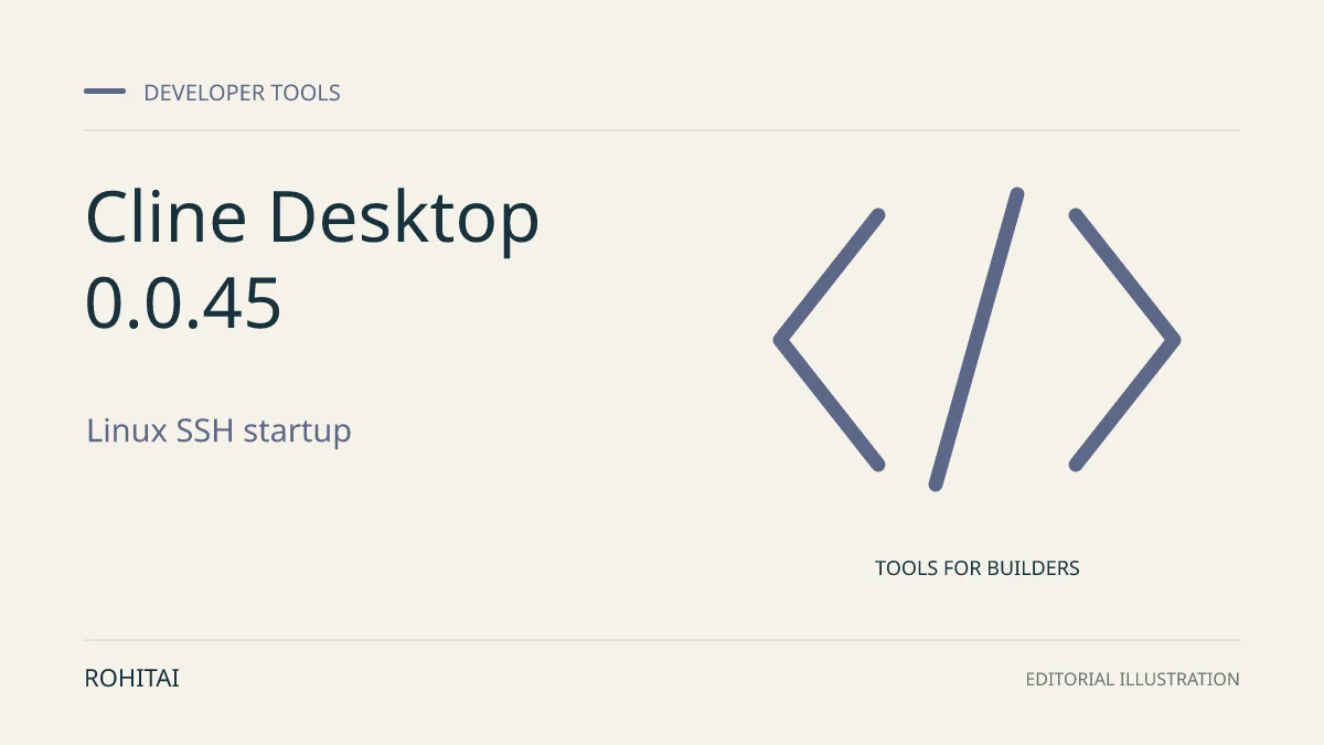 Editorial illustration for Cline Desktop 0.0.45 Fixes Linux SSH Startup; CLI 3.0.70 Fixes Runtime Exits: code brackets represent developer tools. Not documentary evidence.