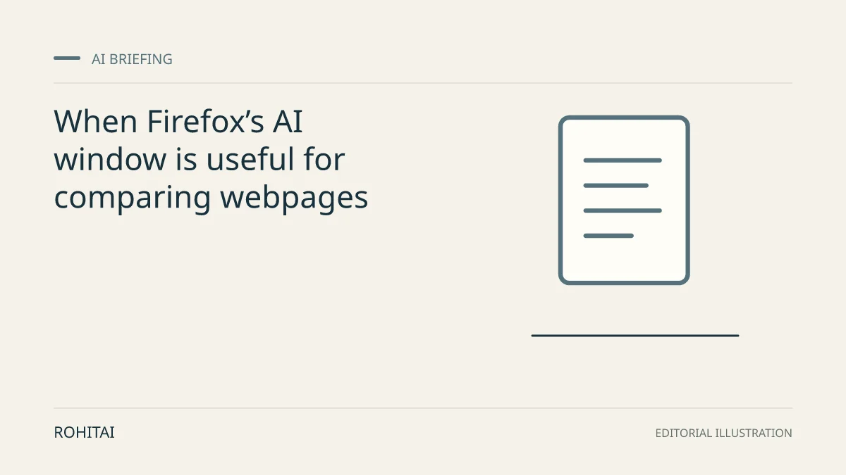 Editorial illustration for When Firefox’s AI window is useful for comparing webpages: a document represents the research briefing. Not documentary evidence.