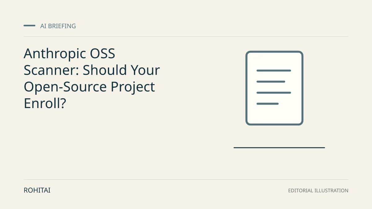Editorial illustration for Anthropic OSS Scanner: Should Your Open-Source Project Enroll?: a document represents the research briefing. Not documentary evidence.