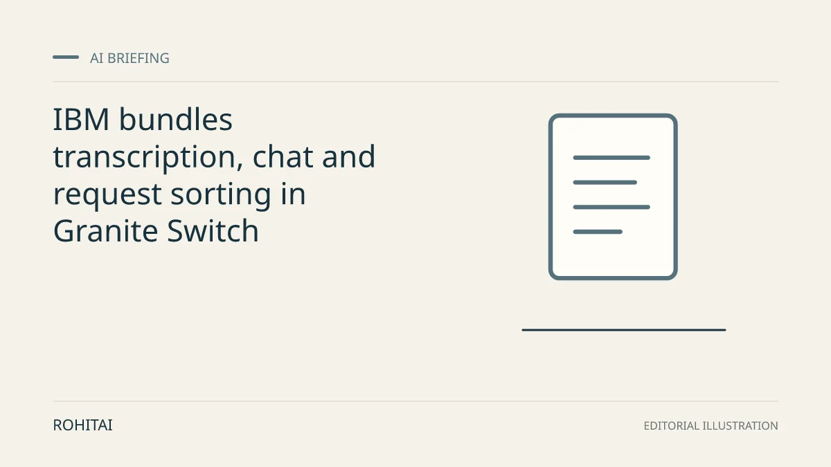 Editorial illustration for IBM bundles transcription, chat and request sorting in Granite Switch: a document represents the research briefing. Not documentary evidence.