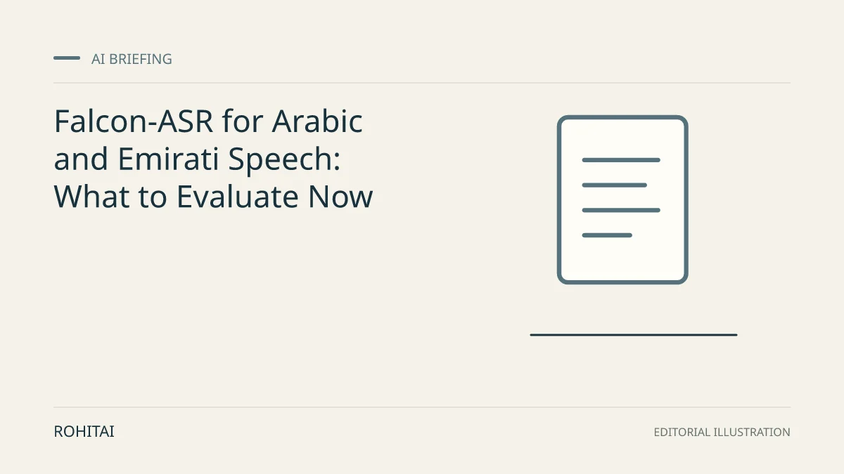Editorial illustration for Falcon-ASR for Arabic and Emirati Speech: What to Evaluate Now: a document represents the research briefing. Not documentary evidence.