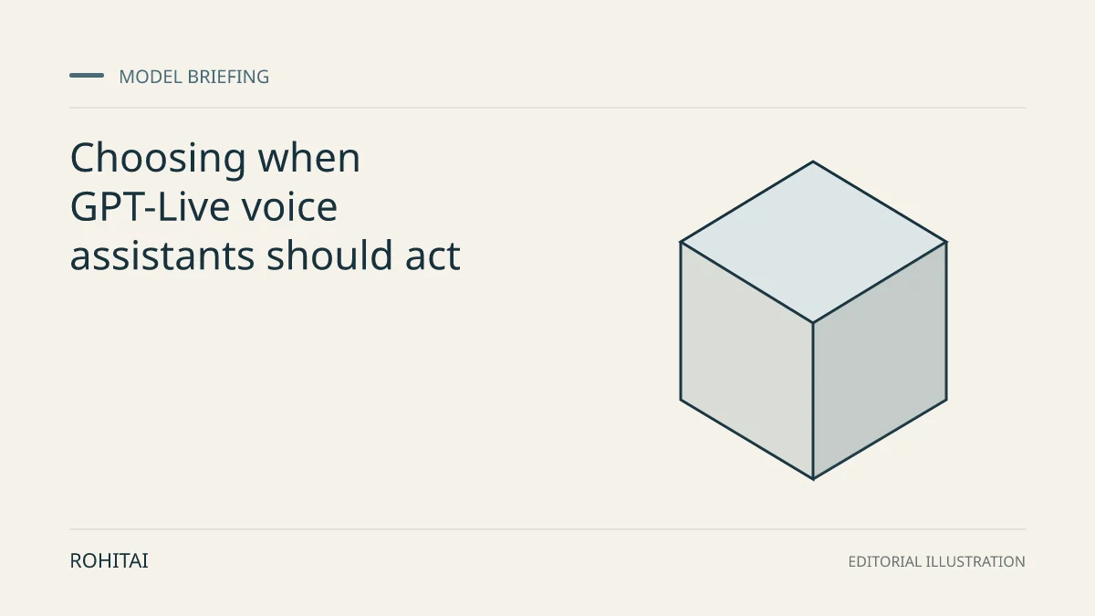 Editorial illustration for Choosing when GPT-Live voice assistants should act: a geometric block represents a model release. Not documentary evidence.