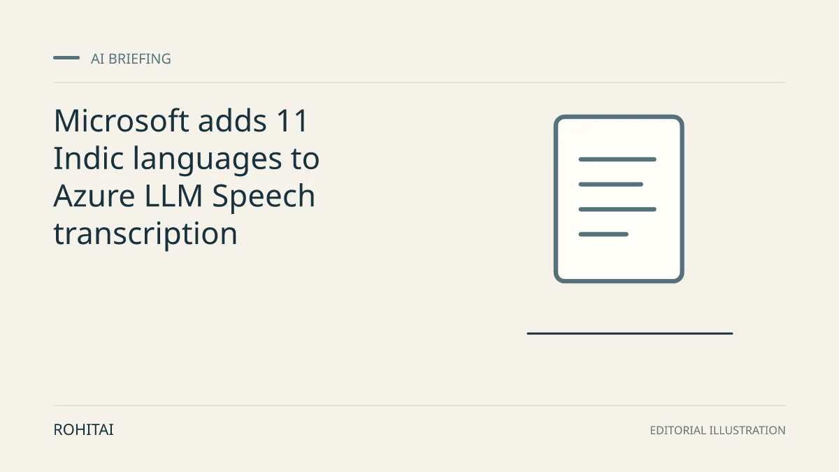 Editorial illustration for Microsoft adds 11 Indic languages to Azure LLM Speech transcription: a document represents the research briefing. Not documentary evidence.