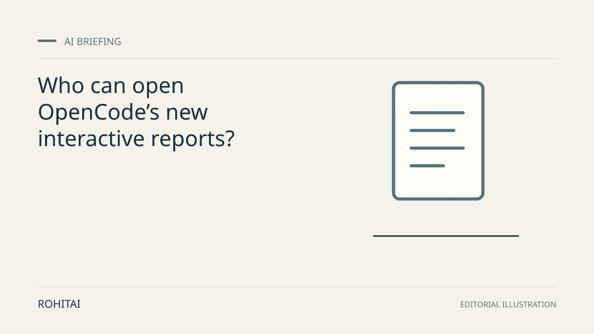 Editorial illustration for Who can open OpenCode’s new interactive reports?: a document represents the research briefing. Not documentary evidence.