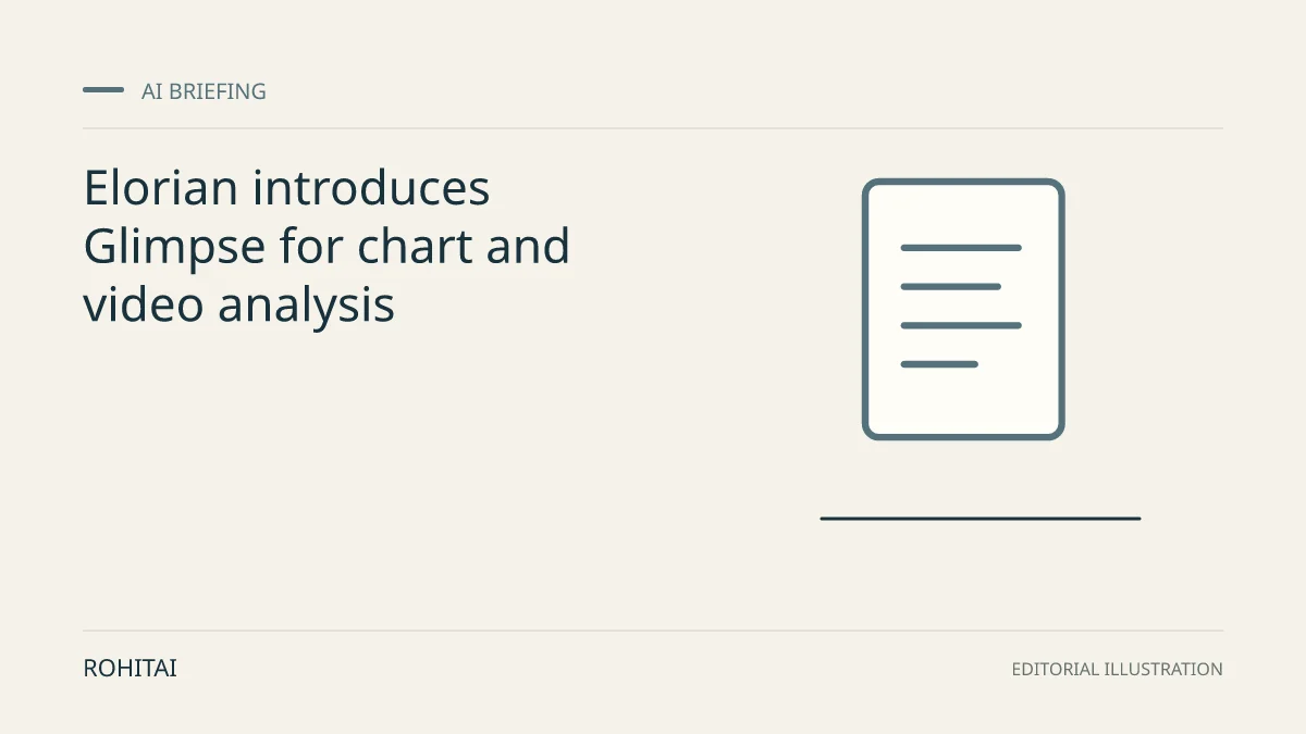 Editorial illustration for Elorian introduces Glimpse for chart and video analysis: a document represents the research briefing. Not documentary evidence.
