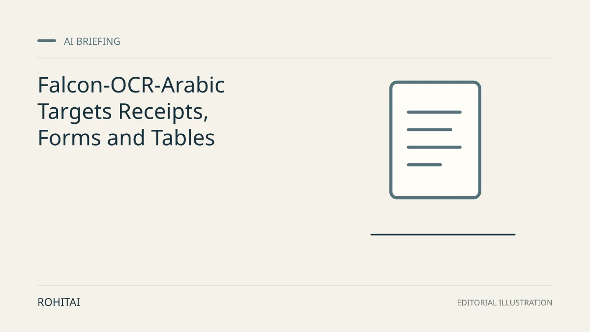 Editorial illustration for Falcon-OCR-Arabic Targets Receipts, Forms and Tables: a document represents the research briefing. Not documentary evidence.