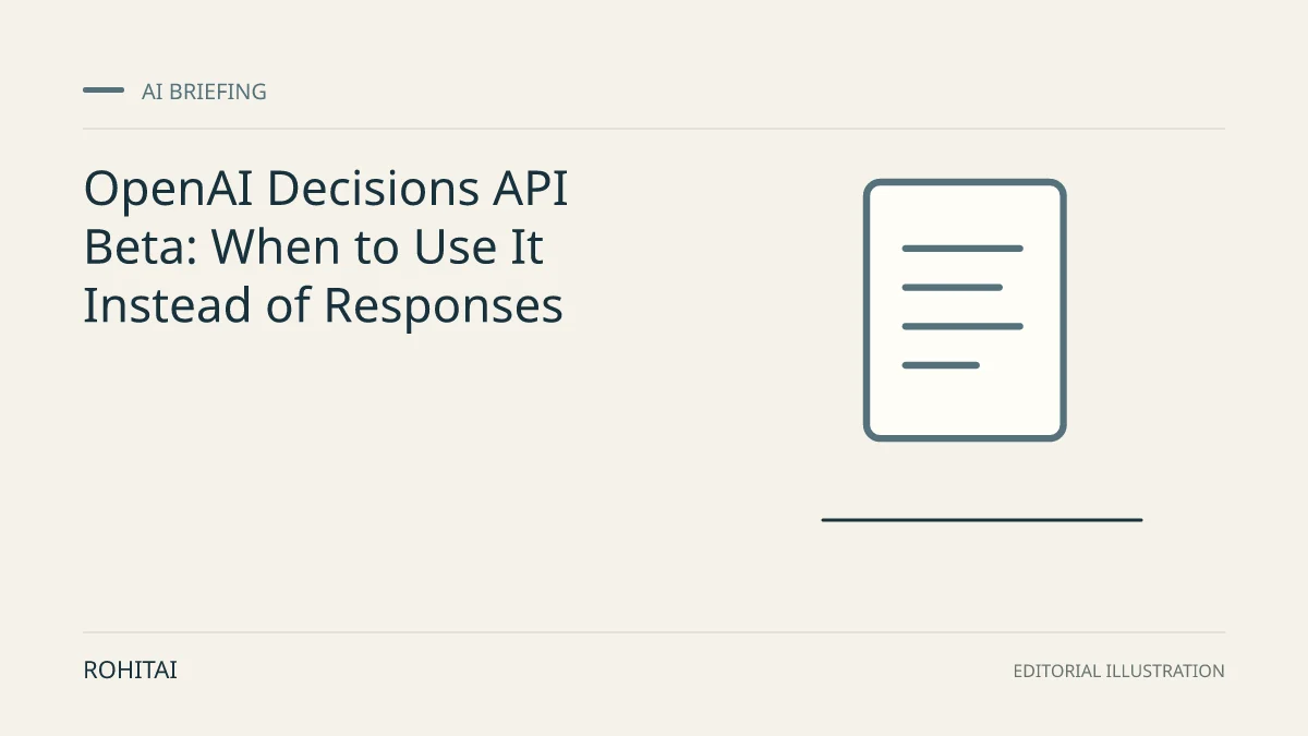 Editorial illustration for OpenAI Decisions API Beta: When to Use It Instead of Responses: a document represents the research briefing. Not documentary evidence.
