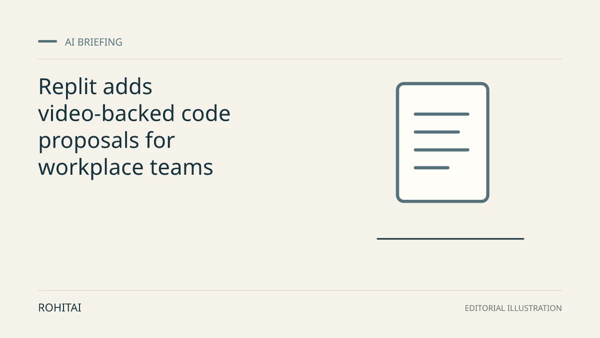 Editorial illustration for Replit adds video-backed code proposals for workplace teams: a document represents the research briefing. Not documentary evidence.