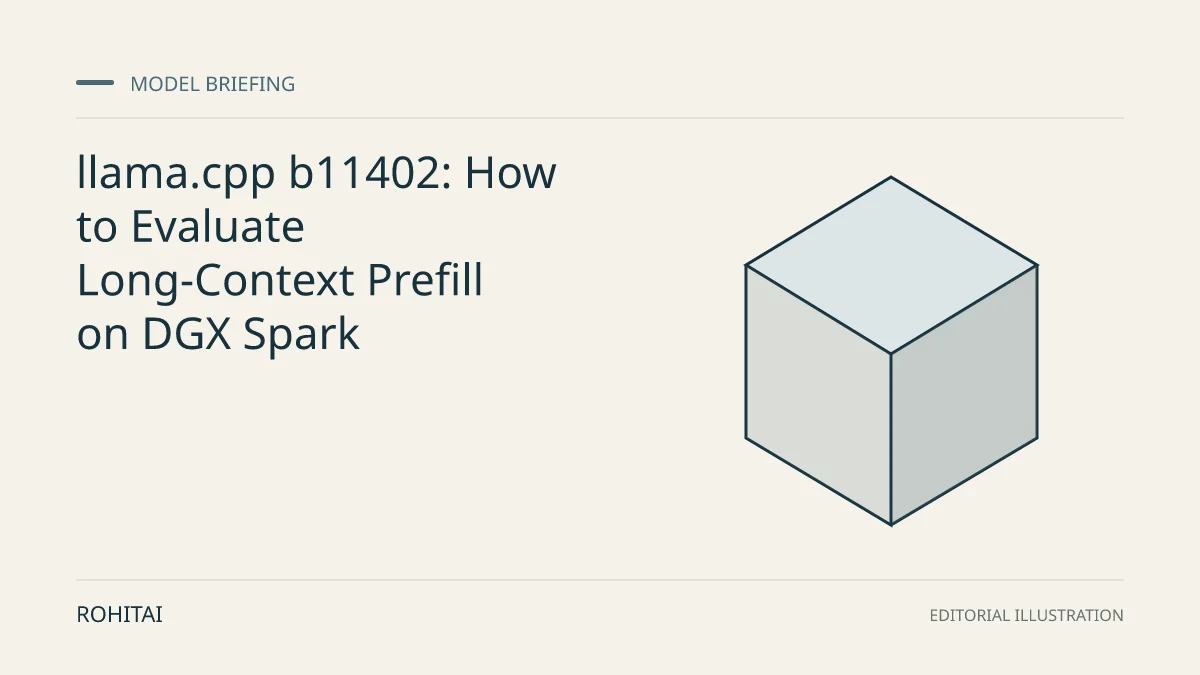 Editorial illustration for llama.cpp b11402: How to Evaluate Long-Context Prefill on DGX Spark: a geometric block represents a model release. Not documentary evidence.