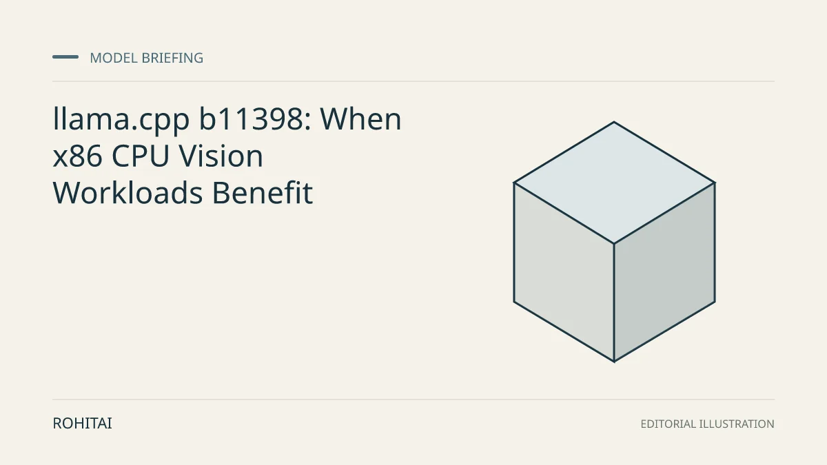 Editorial illustration for llama.cpp b11398: When x86 CPU Vision Workloads Benefit: a geometric block represents a model release. Not documentary evidence.
