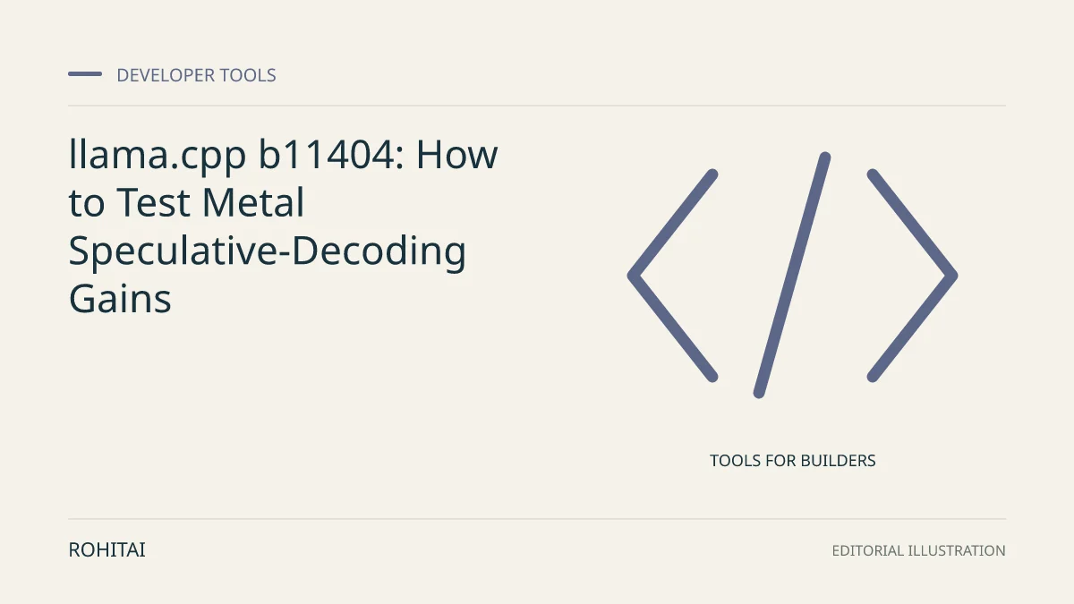 Editorial illustration for llama.cpp b11404: How to Test Metal Speculative-Decoding Gains: code brackets represent developer tools. Not documentary evidence.
